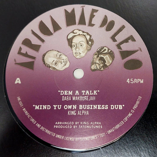 Daba Makourejah / King Alpha - Dem A Talk / Mind Yu Own Business Dub