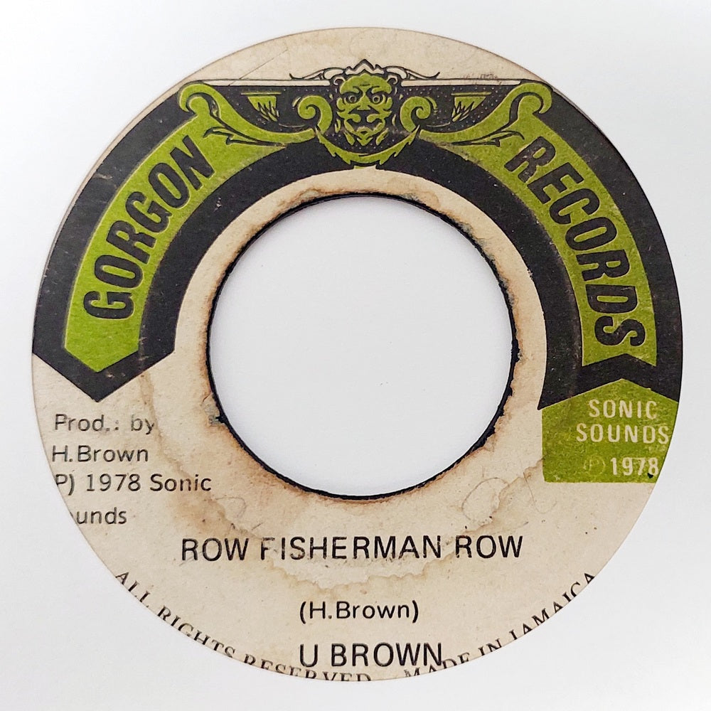 U Brown / Crucial Bunny And The Revolutioners - Row Fisherman Row / Rowing On The Rio Grande