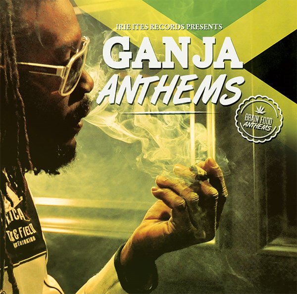 Irie Ites - Ganja Anthems