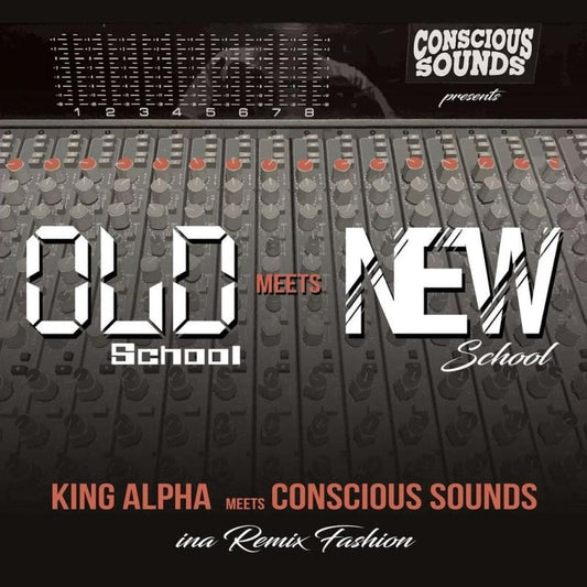 King Alpha Meets Conscious Sounds - Old School Meets New School